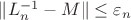 $\|L^{-1}_n-M\|\leq\varepsilon_n$