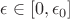 $\epsilon\in[0,\epsilon_0]$