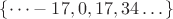 $\{\dots-17,0,17,34\dots\}$
