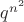 $q^{n^2}$