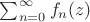 $\sum_{n=0}^{\infty}f_n(z)$
