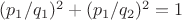 $(p_1/q_1)^2+(p_1/q_2)^2=1$