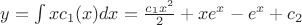 $y=\int xc_1(x)dx=\frac{c_1x^2}{2}+xe^x-e^x+c_2$