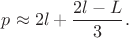 $p \approx 2l+\dfrac{2l-L}{3}.$