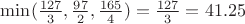 $\min(\frac{127}{3},\frac{97}{2},\frac{165}{4})=\frac{127}{3}=41.25$