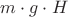 $m\cdot g\cdot H$