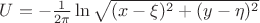 $U=-\frac{1}{2\pi}\ln\sqrt{(x-\xi)^2+(y-\eta)^2}$