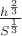 $\frac{h^\frac{2}{3}}{S^\frac{1}{3}}$
