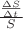 $\frac{{\frac{{\Delta S}}{{\Delta t}}}}{S}$