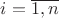 $i = \overline{1,n}$