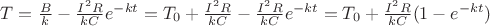 $T=\frac B k -\frac{I^2R}{kC} e^{-kt}=T_0+\frac{I^2R}{kC}-\frac{I^2R}{kC} e^{-kt}=T_0+\frac{I^2R}{kC}(1-e^{-kt})$