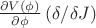 $\frac{\partial V(\phi)}{\partial\phi}\left(\delta/\delta J\right)$