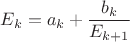 $E_{k}=a_{k}+\dfrac{b_{k}}{E_{k+1}}$
