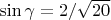 $\sin{\gamma}=2/\sqrt{20}$