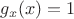 $g_x(x)=1$