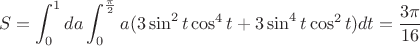 $$S=\int_{0}^{1} da \int_{0}^{\frac {\pi}{2}}a(3\sin^2 t \cos^4 t + 3\sin^4 t \cos^2 t) dt= \frac {3\pi}{16} $$