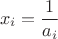 $$x_i=\frac{1}{a_i}$$