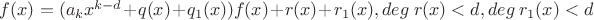 $f(x) = (a_kx^{k-d} + q(x) + q_1(x))f(x) + r(x) + r_1(x), deg \ r(x) < d, deg \ r_1(x) < d$