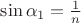 $\sin{\alpha _1} = \frac{1}{n}$