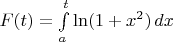 $F(t) = \int\limits_a^t \ln(1 + x^2)\,dx$