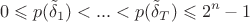 $$0\leqslant p(\tilde \delta_1)<...<p(\tilde \delta_T)\leqslant 2^n-1$$