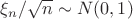 $\xi_n/\sqrt{n}\sim N(0,1)$