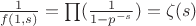 $\frac{1}{f(1,s)}=\prod (\frac{1}{1- p^{-s} }) = \zeta(s)$