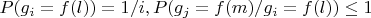 $P(g_i=f(l))=1/i,P(g_j=f(m)/g_i=f(l)) \leq 1$