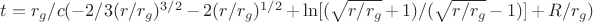$t=r_g/c(-2/3(r/r_g)^{3/2}-2(r/r_g)^{1/2}+\ln[(\sqrt{r/r_g}+1)/(\sqrt{r/r_g}-1)]+R/r_g)$
