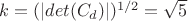 $k=(|det(C_d)|)^{1/2}=\sqrt {5}$