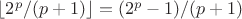 $\lfloor 2^p/(p+1)\rfloor = (2^p-1)/(p+1)$