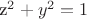 z^2+y^2=1