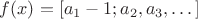 $f(x)=[a_1-1; a_2, a_3, \dots]$