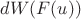 $dW(F(u))$