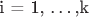 i = 1, \ldots ,k$