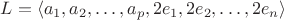 $L=\langle a_1, a_2, \dots, a_p, 2e_1, 2e_2, \dots, 2e_n\rangle$