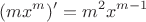 $$(mx^m)' = m^2 x^{m-1}$$