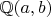 $\mathbb{Q}(a, b)$
