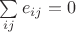 $\sum\limits_{ij}e_{ij}=0$