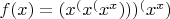 $f(x) = (x^(x^(x^x)))^(x^x)$