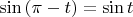 $\sin\left(\pi-t\right)=\sin t$