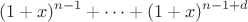 $$(1+x)^{n-1}+ \cdots +(1+x)^{n-1+d}$$