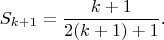 $$S_{k+1}=\frac{k+1}{2(k+1)+1}\text{.}$$