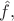 $\hat f,$
