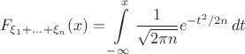 $$
F_{\xi_1+\ldots+\xi_n}(x)=\int\limits_{-\infty}^{x}\frac{1}{\sqrt{2\pi n}}e^{-{t^2}/2n}\,dt
$$