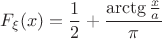 $F_{\xi}(x)=\dfrac{1}{2}+\dfrac{\arctg\frac{x}{a}}{\pi}$
