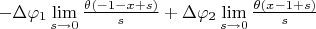 $-\Delta\varphi_1\lim\limits_{s\to0}\frac{{\theta}(-1-x+s)}{s}+\Delta\varphi_2\lim\limits_{s\to0}\frac{{\theta}(x-1+s)}{s}$