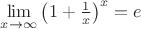 $\lim\limits_{x\to\infty}\left(1+\frac 1x\right)^x=e$