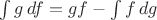 $\int g\,df = gf - \int f\,dg$