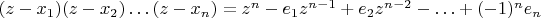 $(z-x_1)(z-x_2)\ldots(z-x_n)=z^n-e_1z^{n-1}+e_2z^{n-2}-\ldots+(-1)^ne_n$